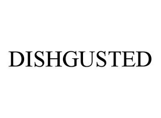 DISHGUSTED