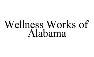 WELLNESS WORKS OF ALABAMA
