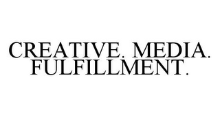 CREATIVE. MEDIA. FULFILLMENT.