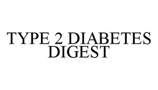 TYPE 2 DIABETES DIGEST