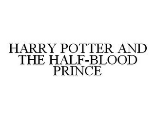 HARRY POTTER AND THE HALF-BLOOD PRINCE