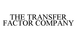 THE TRANSFER FACTOR COMPANY