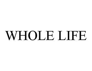 WHOLE LIFE