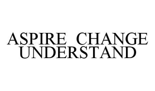 ASPIRE CHANGE UNDERSTAND