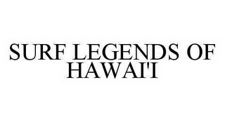 SURF LEGENDS OF HAWAI'I