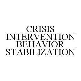 CRISIS INTERVENTION BEHAVIOR STABILIZATION