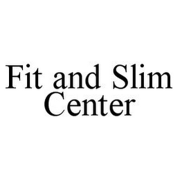 FIT AND SLIM CENTER