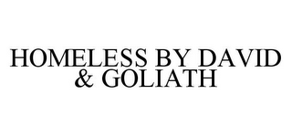 HOMELESS BY DAVID & GOLIATH