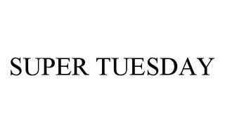 SUPER TUESDAY