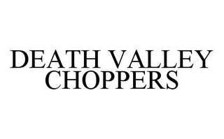 DEATH VALLEY CHOPPERS