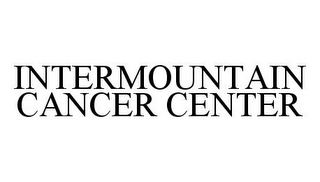 INTERMOUNTAIN CANCER CENTER