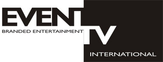 EVENT TV INTERNATIONAL BRANDED ENTERTAINMENT