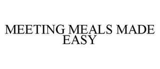 MEETING MEALS MADE EASY