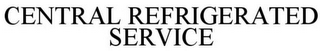 CENTRAL REFRIGERATED SERVICE