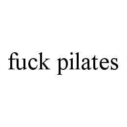 FUCK PILATES