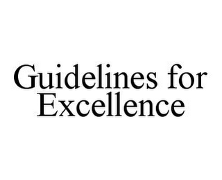 GUIDELINES FOR EXCELLENCE
