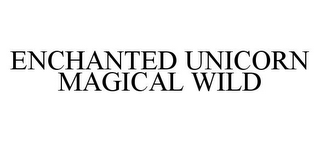 ENCHANTED UNICORN MAGICAL WILD