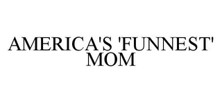 AMERICA'S 'FUNNEST' MOM