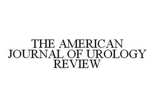 THE AMERICAN JOURNAL OF UROLOGY REVIEW