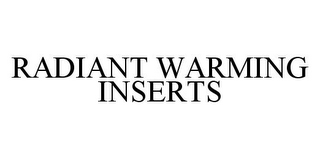 RADIANT WARMING INSERTS