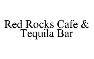 RED ROCKS CAFE & TEQUILA BAR