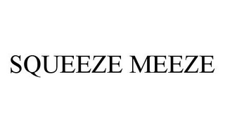 SQUEEZE MEEZE