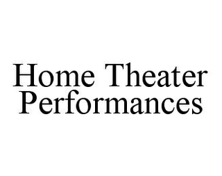 HOME THEATER PERFORMANCES