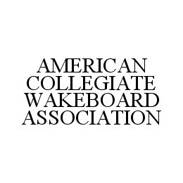 AMERICAN COLLEGIATE WAKEBOARD ASSOCIATION