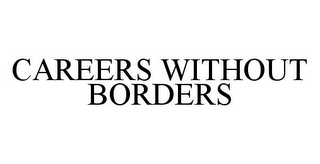 CAREERS WITHOUT BORDERS