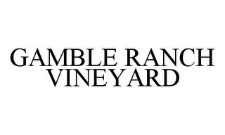 GAMBLE RANCH VINEYARD