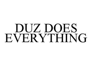 DUZ DOES EVERYTHING