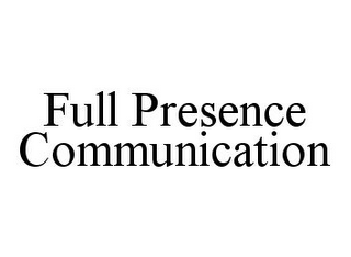 FULL PRESENCE COMMUNICATION