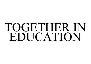 TOGETHER IN EDUCATION