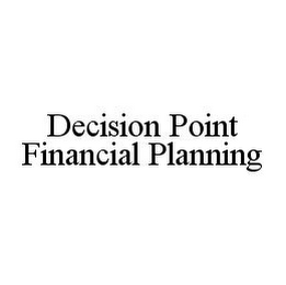 DECISION POINT FINANCIAL PLANNING