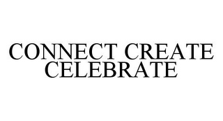 CONNECT CREATE CELEBRATE