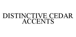 DISTINCTIVE CEDAR ACCENTS