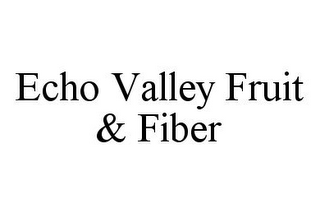 ECHO VALLEY FRUIT & FIBER