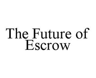 THE FUTURE OF ESCROW