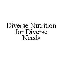 DIVERSE NUTRITION FOR DIVERSE NEEDS