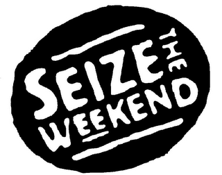 SEIZE THE WEEKEND