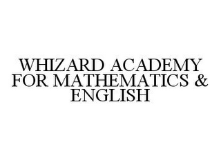 WHIZARD ACADEMY FOR MATHEMATICS & ENGLISH