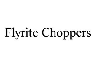 FLYRITE CHOPPERS