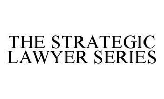 THE STRATEGIC LAWYER SERIES