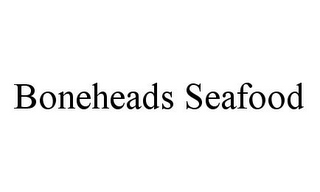 BONEHEADS SEAFOOD