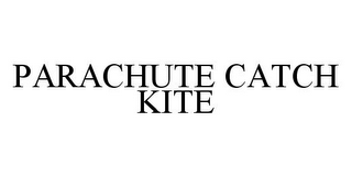 PARACHUTE CATCH KITE