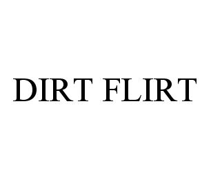DIRT FLIRT