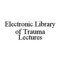 ELECTRONIC LIBRARY OF TRAUMA LECTURES