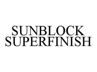 SUNBLOCK SUPERFINISH