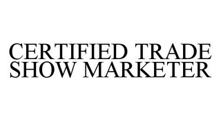 CERTIFIED TRADE SHOW MARKETER