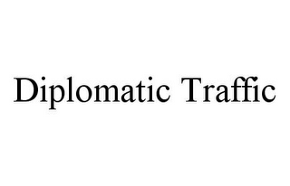 DIPLOMATIC TRAFFIC